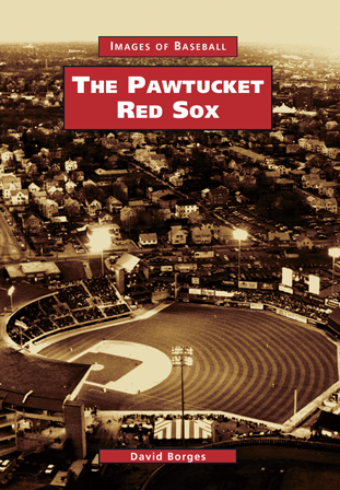 The Pawtucket Red Sox by David Borges | Arcadia Publishing Books