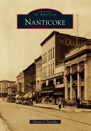 Nanticoke by Chester J. Zaremba | Arcadia Publishing Books