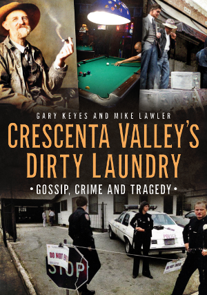 Crescenta Valley’s Dirty Laundry: Gossip, Crime and Tragedy
