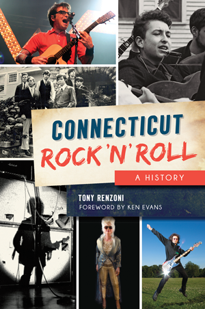 Connecticut Rock ‘n' Roll: A History