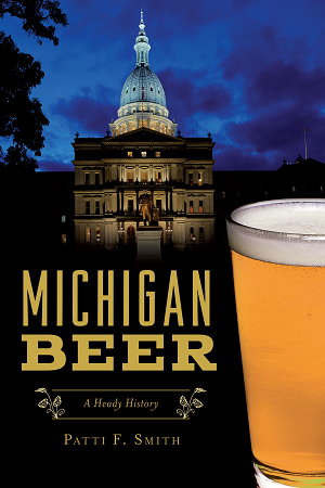 Michigan Beer: A Heady History