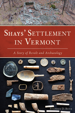 Shays' Settlement in Vermont: A Story of Revolt and Archaeology