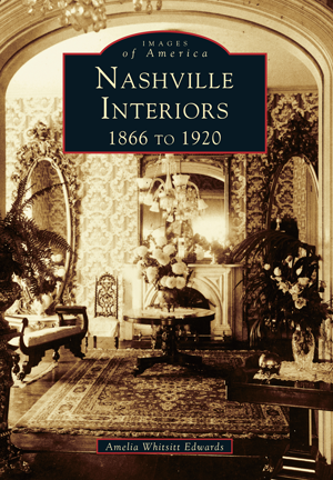 Nashville Interiors: 1866 to 1920