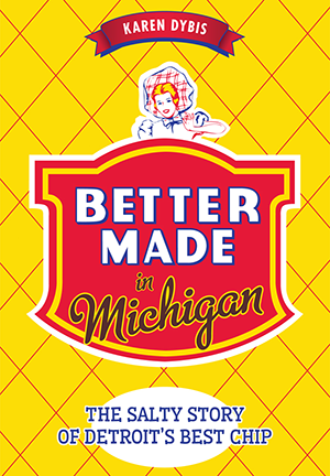 Better Made in Michigan: The Salty Story of Detroit's Best Chip