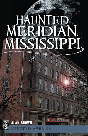 Haunted Meridian, Mississippi