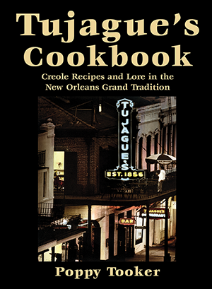 Tujague's Cookbook: Creole Recipes and Lore in the New Orleans Grand Tradition