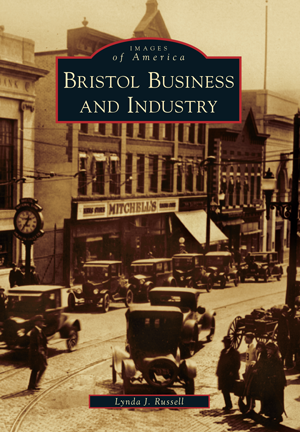 Bristol Business and Industry by Lynda J. Russell | Arcadia Publishing ...