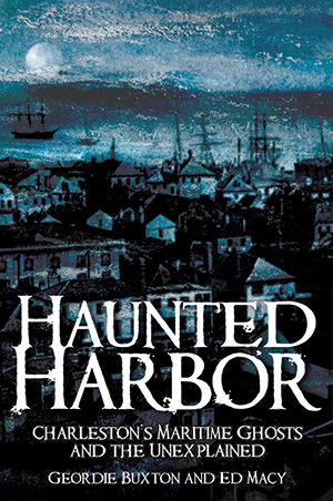 Haunted Harbor: Charleston's Maritime Ghosts and the Unexplained