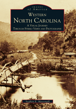 Western North Carolina: A Visual Journey Through Stereo Views and Photographs