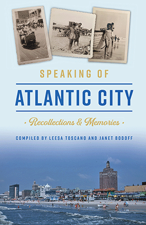Speaking of Atlantic City: Recollections & Memories