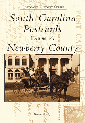 South Carolina Postcards Volume VI Newberry County