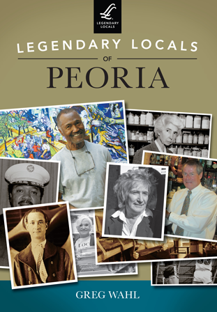 Legendary Locals of Peoria