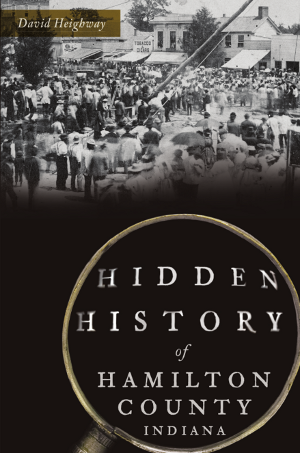 Hidden History of Hamilton County, Indiana