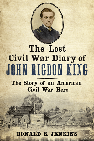 The Lost Civil War Diary of Captain John Rigdon King by Donald B ...