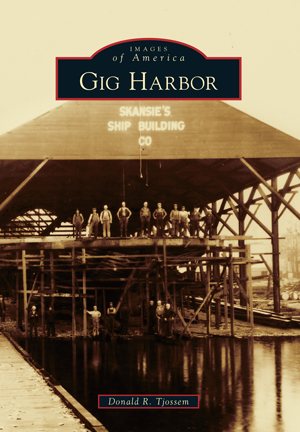 Gig Harbor by Donald R. Tjossem | Arcadia Publishing Books