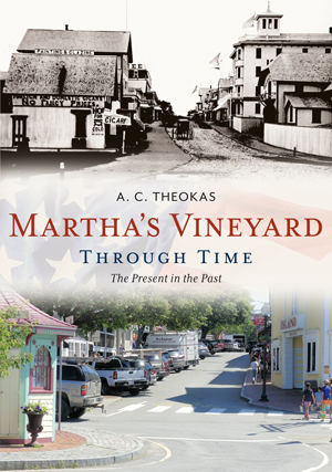 Martha's Vineyard Through Time: The Present in the Past