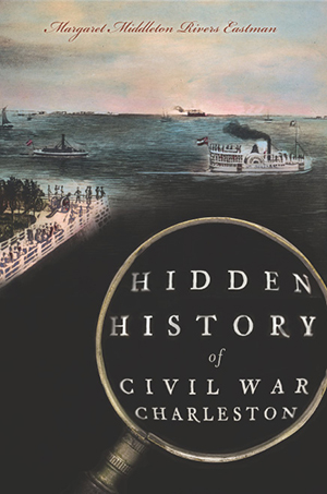 Hidden History of Civil War Charleston