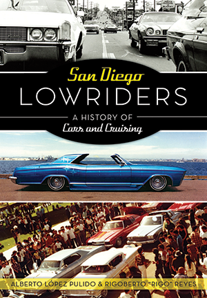 San Diego Lowriders: A History of Cars and Cruising