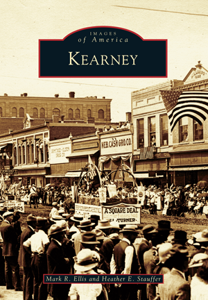 Kearney by Mark R. Ellis and Heather E. Stauffer | Arcadia Publishing Books