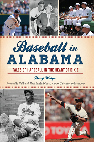 Baseball in Alabama: Tales of Hardball in the Heart of Dixie