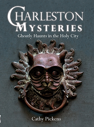 Charleston Mysteries: Ghostly Haunts in the Holy City