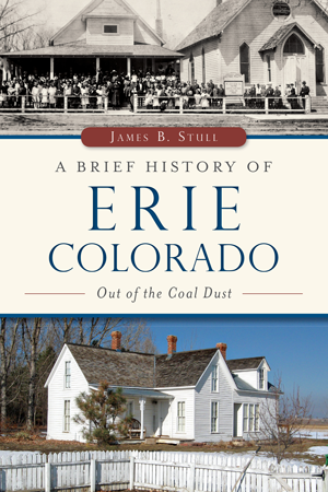 A Brief History of Erie, Colorado: Out of the Coal Dust