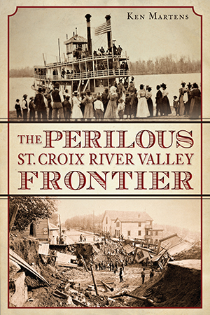 The Perilous St. Croix River Valley Frontier