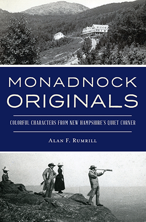 Monadnock Originals: Colorful Characters from New Hampshire’s Quiet Corner