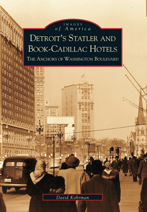 Detroit's Statler and Book-Cadillac Hotels: The Anchors of Washington Boulevard