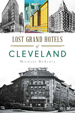 Lost Grand Hotels of Cleveland