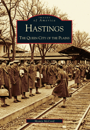 Hastings: The Queen City of the Plains