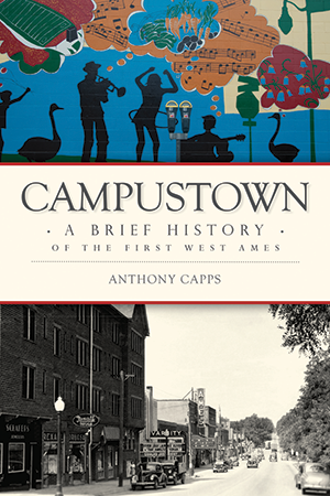 Campustown: A Brief History of the First West Ames