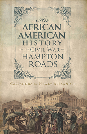 An African American History of the Civil War in Hampton Roads