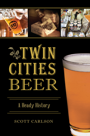 Twin Cities Beer: A Heady History