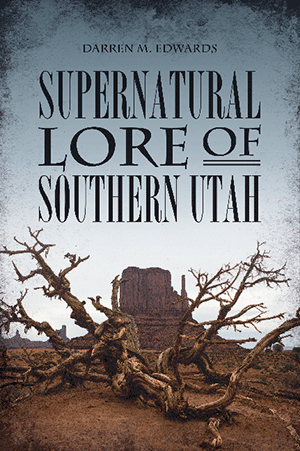 Supernatural Lore of Southern Utah