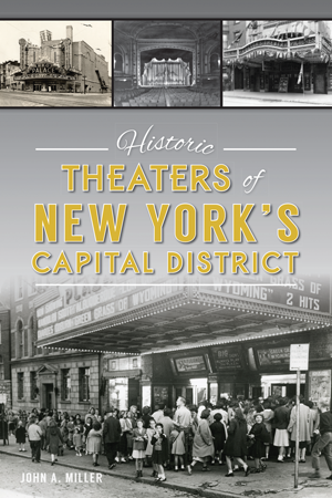 Historic Theaters of New York's Capital District