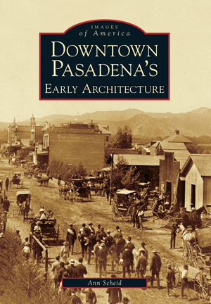 Downtown Pasadena's Early Architecture
