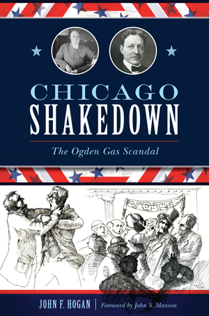 Chicago Shakedown: The Ogden Gas Scandal