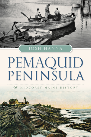Pemaquid Peninsula: A Midcoast Maine History