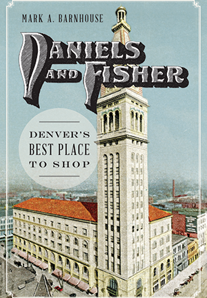 Daniels and Fisher: Denver's Best Place to Shop