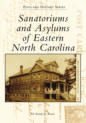 Sanatoriums and Asylums of Eastern North Carolina