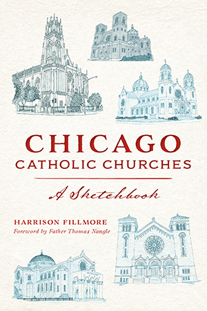 Chicago Catholic Churches: A Sketchbook