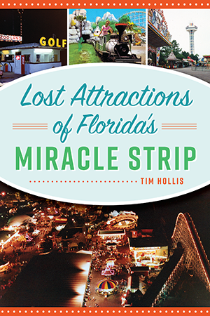 Lost Attractions of Florida's Miracle Strip