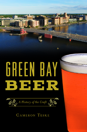 Green Bay Beer: A History of the Craft