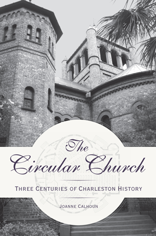 The Circular Church: Three Centuries of Charleston History