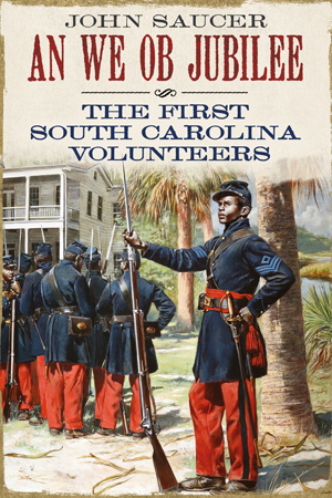 An We Ob Jubilee: The First South Carolina Volunteers