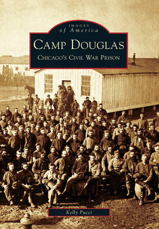 Camp Douglas: Chicago's Civil War Prison