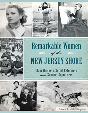 Remarkable Women of the New Jersey Shore: Clam Shuckers, Social Reformers and Summer Sojourners