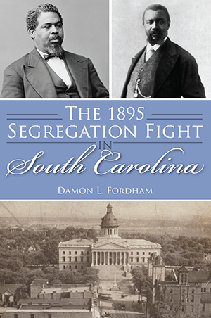 The 1895 Segregation Fight in South Carolina