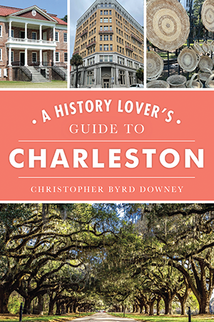 A History Lover's Guide to Charleston